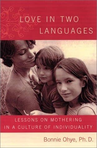 Cover of Love in Two Languages : Lessons on Mothering in a Culture of Individuality