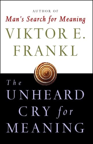 Cover of The Unheard Cry for Meaning Psychotherapy and Humanism