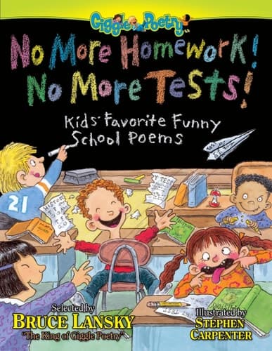 Cover of No More Homework! No More Tests! Kids' Favorite Funny School Poems