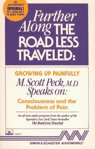 Cover of FURTHER ALONG THE ROAD LESS TRAVELED GROWING UP: Growing Up Painfully: Consciousness and the Problem of Pain