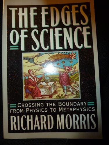 Cover of The Edges of Science Crossing the Boundary from Physics to Metaphysics