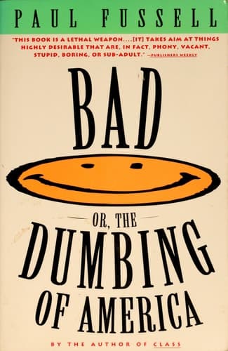 Cover of Bad Or, the Dumbing of America