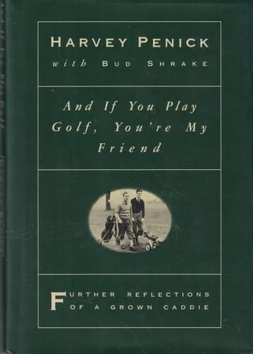 Cover of And If You Play Golf, You're My Friend Further Reflections of a Grown Caddie