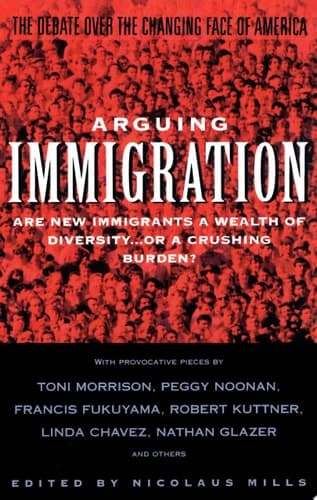 Cover of Arguing Immigration The Controversy and Crisis Over the Future of Immigration in America
