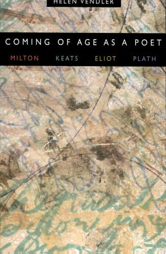 Cover of Coming of Age as a Poet Milton, Keats, Eliot, Plath