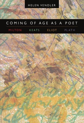 Cover of Coming of Age as a Poet Milton, Keats, Eliot, Plath