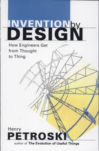 Cover of Invention by Design How Engineers Get from Thought to Thing