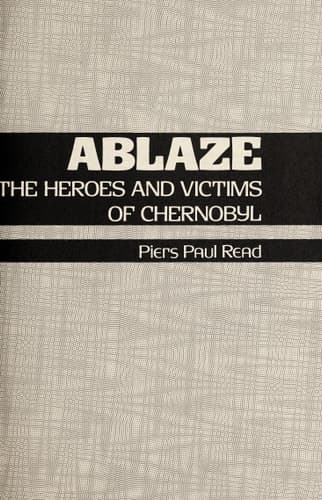 Cover of Ablaze: The Story of the Heroes and Victims of Chernobyl