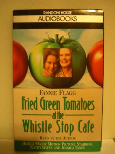 Cover of Fried Green Tomatoes at the Whistle Stop Cafe