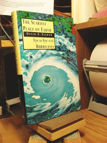 Cover of The Scariest Place on Earth: Eye to Eye with Hurricanes