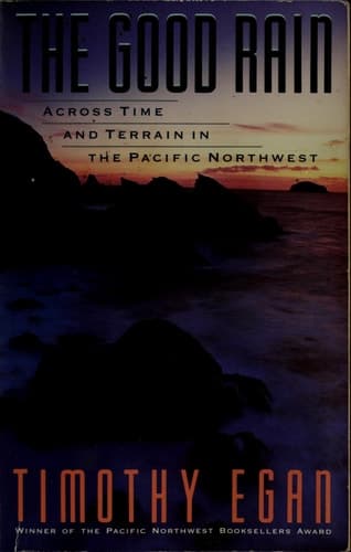 Cover of The Good Rain Across Time & Terrain in the Pacific Northwest