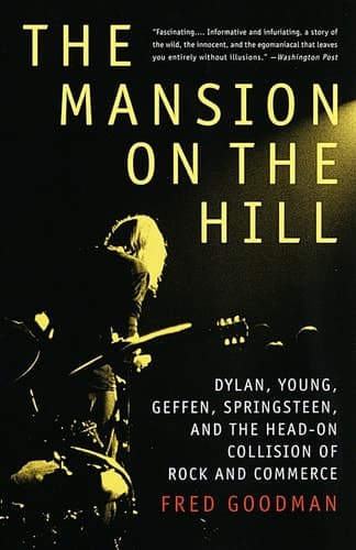 Cover of The Mansion on the Hill Dylan, Young, Geffen, Springsteen and the Head-on Collision of Rock and Commerce