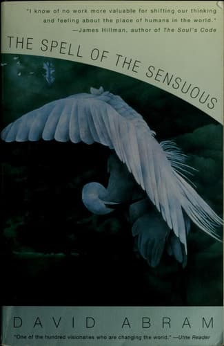 Cover of The Spell of the Sensuous: Perception and Language in a More-Than-Human World