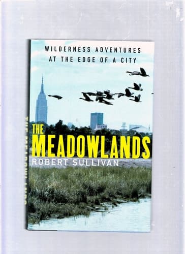 Cover of THE MEADOWLANDS: WILDERNESS ADVENTURES AT THE EDGE OF A CITY