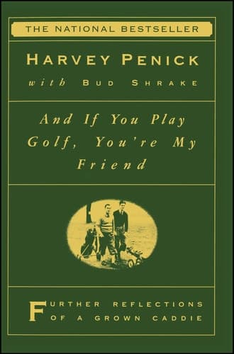 Cover of And If You Play Golf, You're My Friend Furthur Reflections of a Grown Caddie