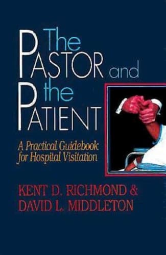 Cover of The Pastor and the Patient A Practical Guidebook for Hospital Visitation