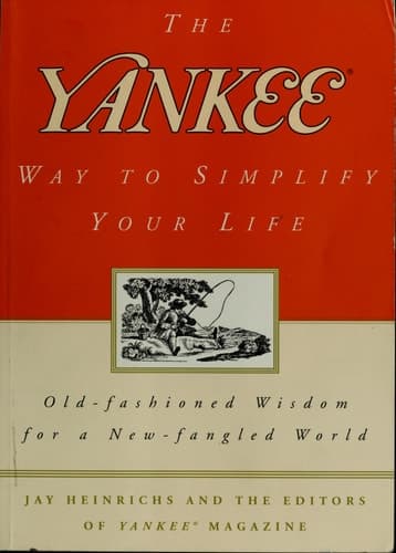 Cover of The Yankee Way to Simplify Your Life Old-Fashioned Wisdom For A New-fangled World