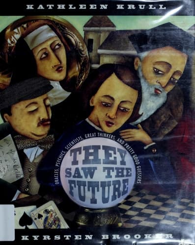 Cover of They Saw the Future : Oracles, Psychics, Scientists, Great Thinkers, and Pretty Good Guessers