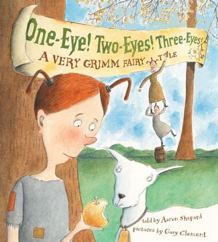 Cover of One-Eye! Two-Eyes! Three-Eyes! A Very Grimm Fairy Tale