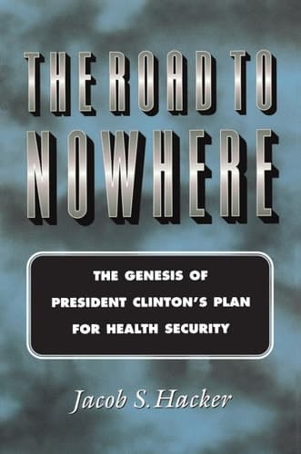 Cover of The Road to Nowhere The Genesis of President Clinton's Plan for Health Security