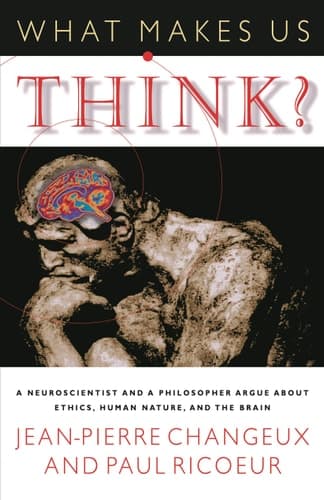 Cover of What Makes Us Think? A Neuroscientist and a Philosopher Argue about Ethics, Human Nature, and the Brain