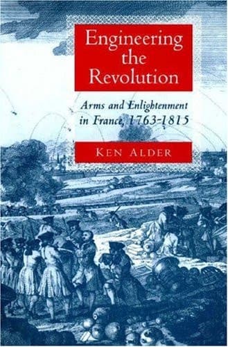 Cover of Engineering the Revolution Arms and Enlightenment in France, 1763-1815