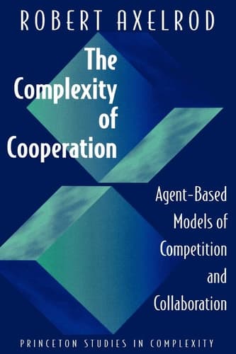Cover of The Complexity of Cooperation Agent-based Models of Competition and Collaboration