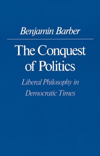 Cover of The Conquest of Politics Liberal Philosophy in Democratic Times