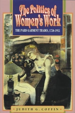 Cover of The Politics of Women's Work The Paris Garment Trades, 1750-1915