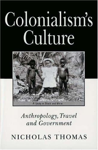 Cover of Colonialism's Culture Anthropology, Travel, and Government
