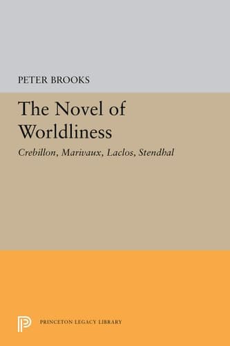 Cover of The Novel of Worldliness: Crebillon, Marivaux, Laclos, Stendhal (Princeton Legacy Library, 1990)