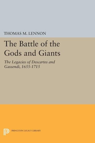 Cover of The Battle of the Gods and Giants The Legacies of Descartes and Gassendi, 1655-1715