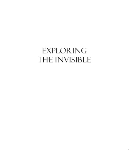 Cover of Exploring the Invisible Art, Science, and the Spiritual - Second Edition