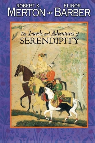 Cover of The Travels and Adventures of Serendipity A Study in Sociological Semantics and the Sociology of Science