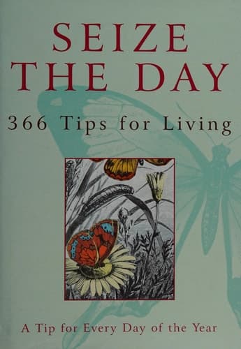 Cover of Seize the Day 366 Tips from Famous & "extraordinary Ordinary" People