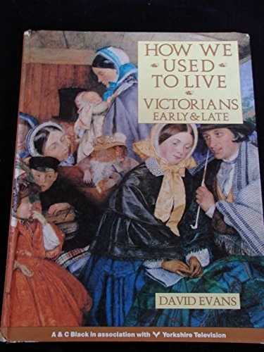 Cover of How We Used to Live Victorians Early & Late