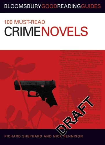 Cover of 100 Must-Read Crime Novels (Bloomsbury Good Reading Guides)