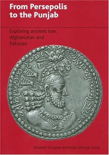 Cover of From Persepolis to the Punjab: Exploring the Past in in Iran, Afghanistan and Pakistan