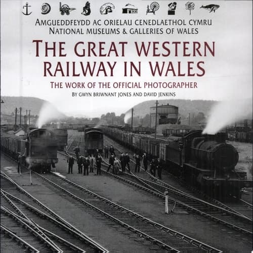 Cover of The Great Western Railway in Wales The Work of the Official Photographer