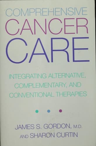 Cover of Comprehensive Cancer Care Integrating Alternative, Complementary And Conventional Therapies