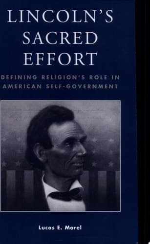 Cover of Lincoln's Sacred Effort Defining Religion's Role in American Self-government