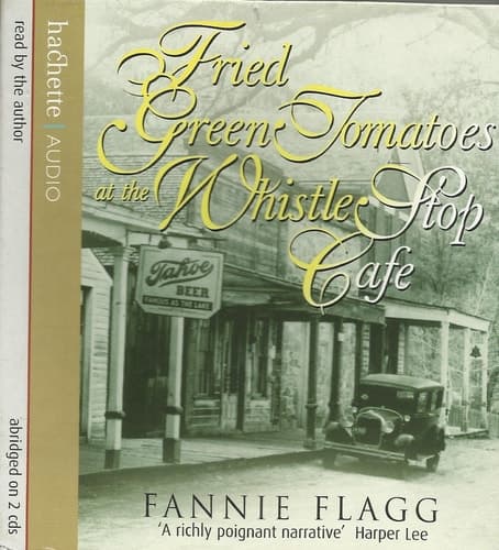 Cover of Fried Green Tomatoes at the Whistle Stop Cafe: A Novel