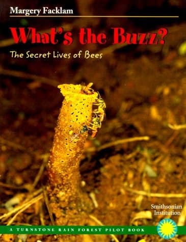 Cover of What's the Buzz? The Secret Lives of Bees