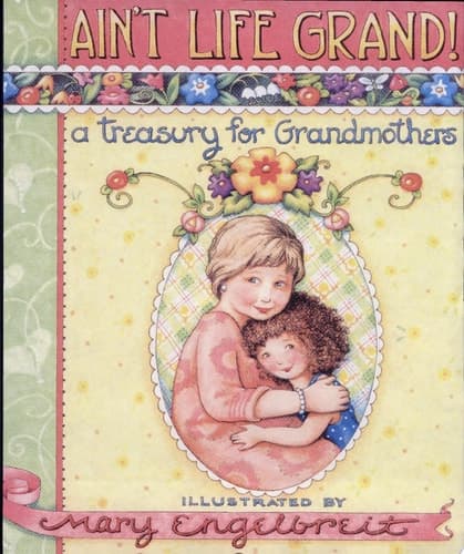 Cover of Ain't Life Grand! A Treasury for Grandmothers