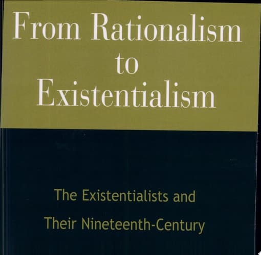Cover of From Rationalism to Existentialism The Existentialists and Their Nineteenth-Century Backgrounds