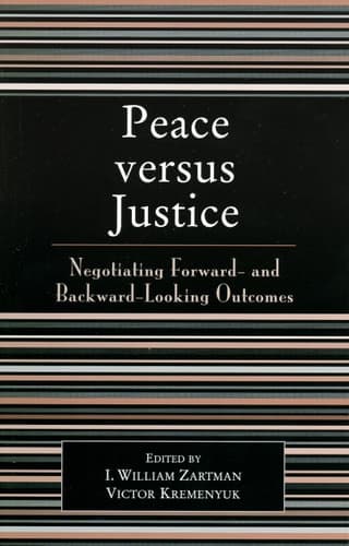 Cover of Peace Versus Justice Negotiating Forward- and Backward-Looking Outcomes