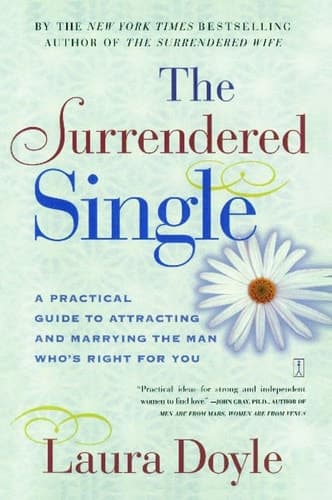 Cover of The Surrendered Single A Practical Guide to Attracting and Marrying the Man Who's Right for You