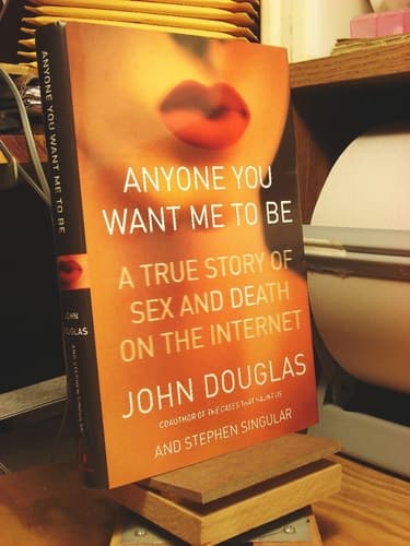 Cover of Anyone You Want Me to be A True Story of Sex and Death on the Internet