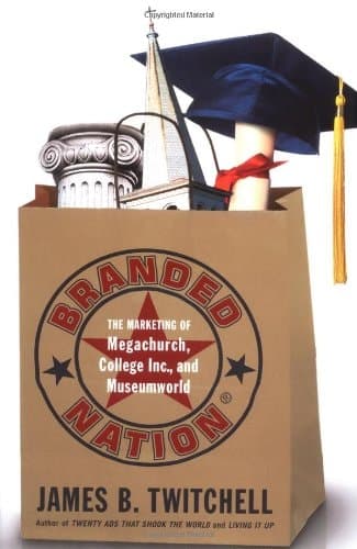 Cover of Branded Nation: The Marketing of Megachurch, College Inc., and Museumworld