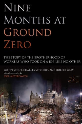 Cover of Nine Months at Ground Zero The Story of the Brotherhood of Workers who Took on a Job Like No Other